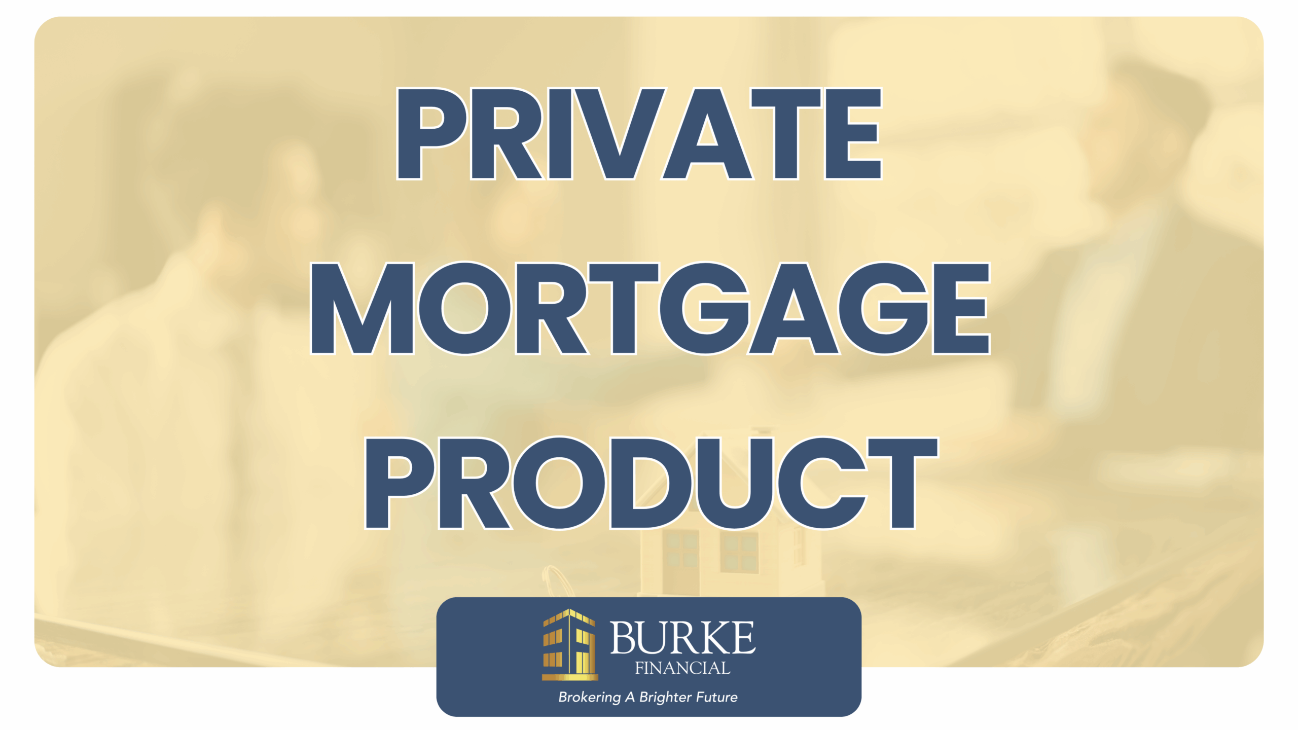 Private Mortgage Product Knowledge